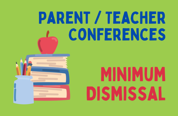 Parent/Teacher Conferences Minimum Dismissal