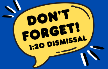 Don't Forget! 1:20 Dismissal
